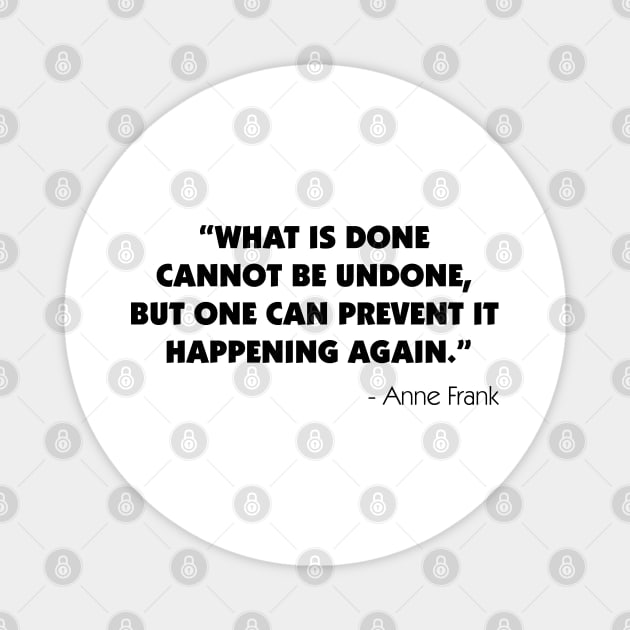 What is Done Cannot be Undone, But One Can Prevent it Happening Again - A. Frank Magnet by Everyday Inspiration